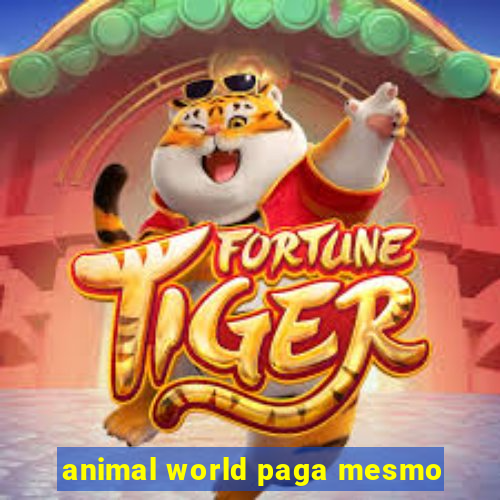 animal world paga mesmo